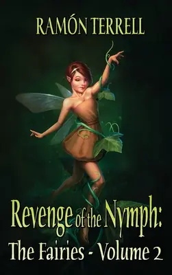 Revenge of the Nymph: The Fairies: Volumul 2 - Revenge of the Nymph: The Fairies: Volume 2