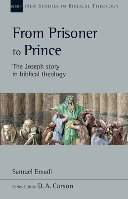 De la prizonier la prinț: Povestea lui Iosif în teologia biblică - From Prisoner to Prince: The Joseph Story in Biblical Theology