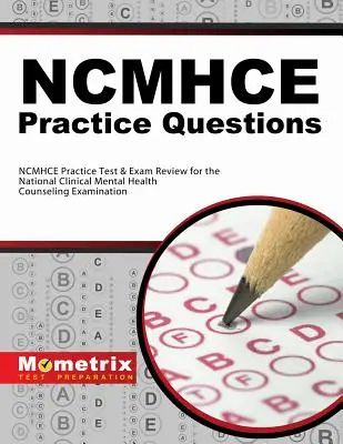 Întrebări practice NCMHCE: Teste practice NCMHCE & Exam Review pentru examenul național de consiliere clinică în domeniul sănătății mintale - NCMHCE Practice Questions: NCMHCE Practice Tests & Exam Review for the National Clinical Mental Health Counseling Examination