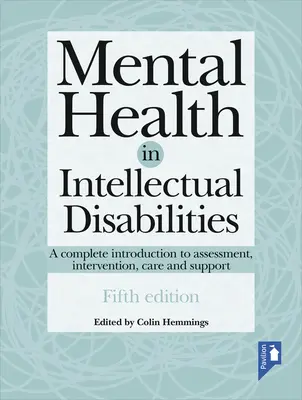 Sănătatea mintală în dizabilitățile intelectuale: O introducere completă în evaluare, intervenție, îngrijire și sprijin - Mental Health in Intellectual Disabilities: A Complete Introduction to Assessment, Intervention, Care and Support