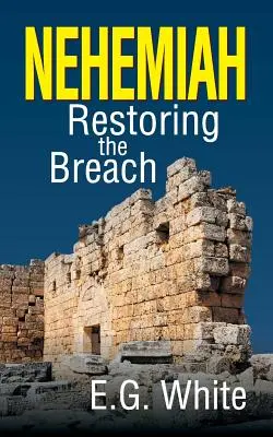 Neemia: Restaurarea breșei - Nehemiah: Restoring the Breach