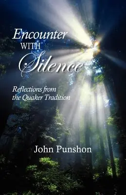 Întâlnire cu tăcerea: Reflecții din tradiția quaker - Encounter With Silence: Reflections from the Quaker Tradition