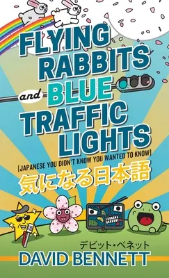 Iepuri zburători și semafoare albastre: Japonezii pe care nu știai că vrei să îi cunoști - Flying Rabbits and Blue Traffic Lights: Japanese You Didn't Know You Wanted to Know