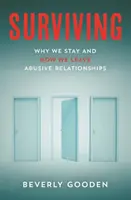 Supraviețuirea - De ce rămânem și cum părăsim relațiile abuzive - Surviving - Why We Stay and How We Leave Abusive Relationships