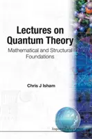Prelegeri despre teoria cuantică: Fundamente matematice și structurale - Lectures on Quantum Theory: Mathematical and Structural Foundations