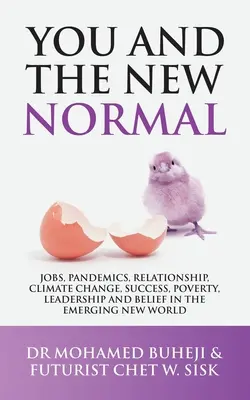 Tu și noua normalitate: Locuri de muncă, pandemii, relații, schimbări climatice, succes, sărăcie, leadership și credință în noua lume emergentă - You and the New Normal: Jobs, Pandemics, Relationship, Climate Change, Success, Poverty, Leadership and Belief in the Emerging New World
