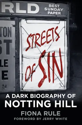Străzile păcatului: O biografie întunecată a orașului Notting Hill - Streets of Sin: A Dark Biography of Notting Hill