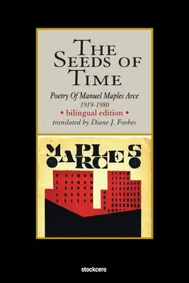 Semințele timpului: Poezia lui Manuel Maples Arce, 1919-1980 - The Seeds of Time: Poetry of Manuel Maples Arce, 1919-1980