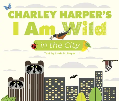 Eu sunt sălbatic în oraș de Charley Harper - Charley Harper's I Am Wild in the City