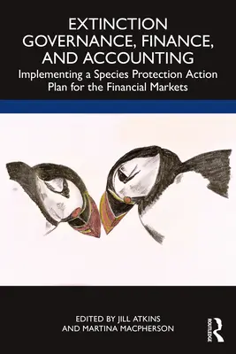 Guvernanța, finanțele și contabilitatea extincției: Punerea în aplicare a unui plan de acțiune pentru protecția speciilor pe piețele financiare - Extinction Governance, Finance and Accounting: Implementing a Species Protection Action Plan for the Financial Markets