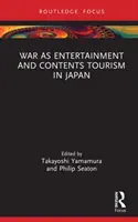 Războiul ca divertisment și conținut Turismul în Japonia - War as Entertainment and Contents Tourism in Japan