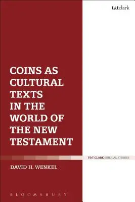 Monedele ca texte culturale în lumea Noului Testament - Coins as Cultural Texts in the World of the New Testament