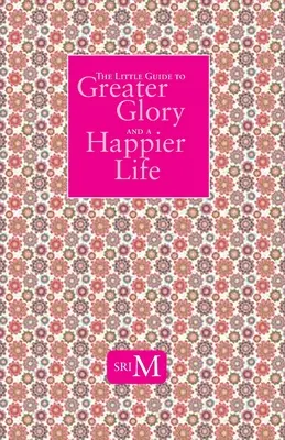 Micul ghid pentru o glorie mai mare și o viață mai fericită - The Little Guide to Greater Glory and A Happier Life