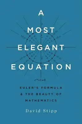 O ecuație extrem de elegantă: Formula lui Euler și frumusețea matematicii - A Most Elegant Equation: Euler's Formula and the Beauty of Mathematics