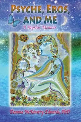Psyche, Eros și eu: A Mythic Memoir - Psyche, Eros and Me: A Mythic Memoir