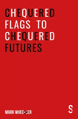 Chequered Flags to Chequered Futures: Noua versiune revizuită și actualizată 2020 - Chequered Flags to Chequered Futures: New Revised and Updated 2020 Version