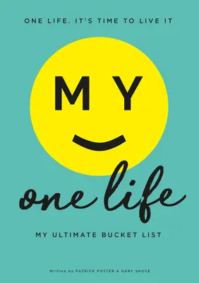 Viața mea unică. Lista mea finală de lucruri de făcut cu găleata - My One Life. My Ultimate Bucket List