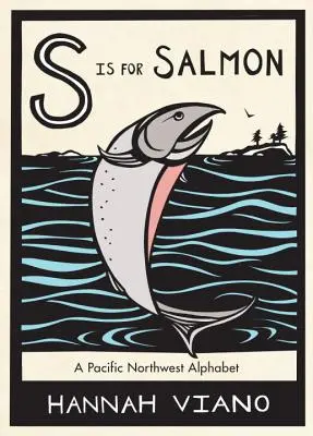 S de la somon: Un alfabet din nord-vestul Pacificului - S Is for Salmon: A Pacific Northwest Alphabet