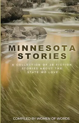 Minnesota Stories: O colecție de 28 de povestiri de ficțiune despre statul pe care îl iubim - Minnesota Stories: A Collection of 28 Fiction Stories About the State We Love