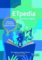 ETpedia Business English - 500 de idei pentru profesorii de engleză de afaceri - ETpedia Business English - 500 Ideas for Business English Teachers