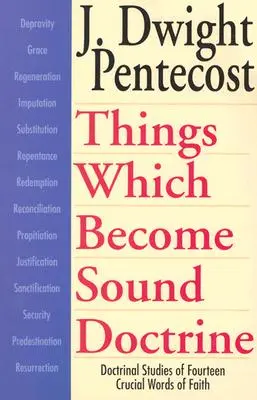 Lucruri care devin doctrină sănătoasă: Studii doctrinare a paisprezece cuvinte cruciale ale credinței (Doctrinal Studies of Fourteen Crucial Words of Faith) - Things Which Become Sound Doctrine: Doctrinal Studies of Fourteen Crucial Words of Faith