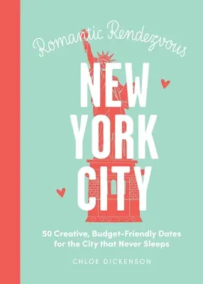 Date Night: New York City: 50 de întâlniri creative și prietenoase cu bugetul pentru orașul care nu doarme niciodată - Date Night: New York City: 50 Creative, Budget-Friendly Dates for the City That Never Sleeps