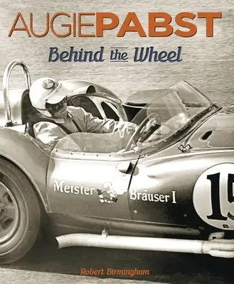 Augie Pabst: În spatele volanului Volumul 1 - Augie Pabst: Behind the Wheel Volume 1