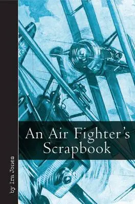 Scrapbook-ul unui luptător aerian - An Air Fighter's Scrapbook