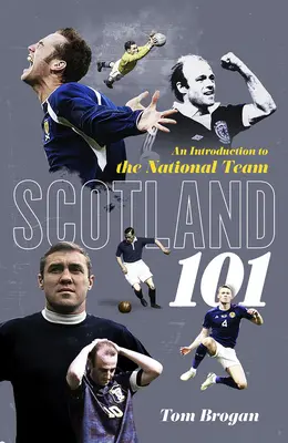 Scoția 101: O introducere în echipa națională - Scotland 101: An Introduction to the National Team