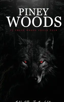 Pineywoods, Dacă aceste păduri ar putea vorbi - Pineywoods, If these woods could talk