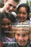 School-Based Counselling Primer - O introducere concisă și accesibilă - School-Based Counselling Primer - A Concise, Accessible Introduction