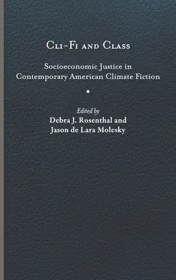 Cli-Fi și clasa: Justiția socio-economică în ficțiunea americană contemporană despre climă - Cli-Fi and Class: Socioeconomic Justice in Contemporary American Climate Fiction