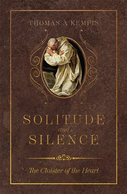 Singurătate și tăcere: Claustrul inimii - Solitude and Silence: The Cloister of the Heart