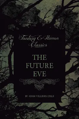 Eva viitorului (Clasici ai fanteziei și groazei) - The Future Eve (Fantasy and Horror Classics)
