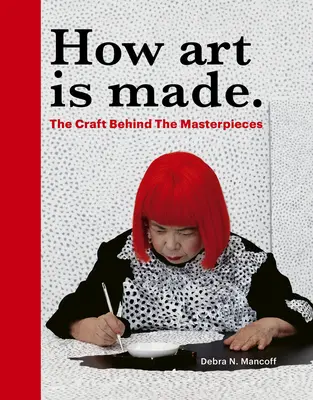 Cum se face arta: meșteșugul din spatele capodoperelor - How Art Is Made: The Craft Behind the Masterpieces