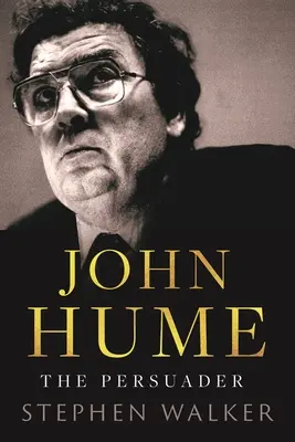 John Hume: Persuadatorul - John Hume: The Persuader