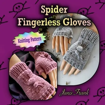Spider mănuși fără degete: Knit plat pe 2 ace - Spider Fingerless Gloves: Knit Flat on 2 Needles