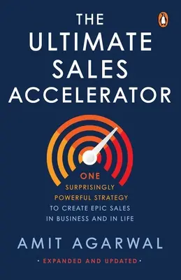 Acceleratorul final de vânzări: O strategie surprinzător de puternică pentru a crea vânzări epice în afaceri și în viață - Ultimate Sales Accelerator: One Surprisingly Powerful Strategy to Create Epic Sales in Business and in Life