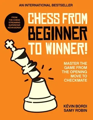 Șah de la începător la învingător! Stăpânește jocul de la mutarea de deschidere până la șah mat - Chess from Beginner to Winner!: Master the Game from the Opening Move to Checkmate