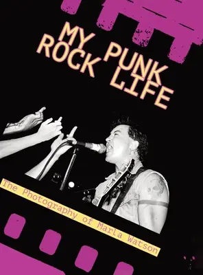 Viața mea Punk Rock: Fotografia Marlei Watson - My Punk Rock Life: The Photography of Marla Watson