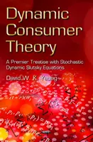 Teoria dinamică a consumatorului - Un tratat premier cu ecuații dinamice stochastice Slutsky - Dynamic Consumer Theory - A Premier Treatise with Stochastic Dynamic Slutsky Equations
