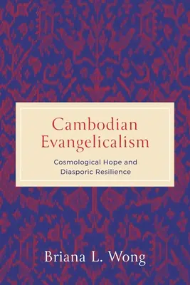 Evanghelismul cambodgian: Speranță cosmologică și reziliență diasporică - Cambodian Evangelicalism: Cosmological Hope and Diasporic Resilience