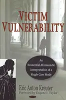 Vulnerabilitatea victimei - O interpretare existențial-umanistă a unui studiu de caz unic - Victim Vulnerability - An Existential-Humanistic Interpretation of a Single Case Study