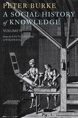 O istorie socială a cunoașterii II: de la Enciclopedie la Wikipedia - A Social History of Knowledge II: From the Encyclopedie to Wikipedia