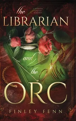 Bibliotecarul și Orcul: O poveste de dragoste fantastică cu monștri - The Librarian and the Orc: A Monster Fantasy Romance