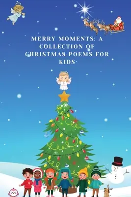 Momente vesele: O colecție de poezii de Crăciun pentru copii - Merry Moments: A Collection of Christmas Poems for Kids