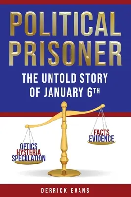 Prizonier politic: Povestea nespusă a zilei de 6 ianuarie - Political Prisoner: The Untold Story of January 6th