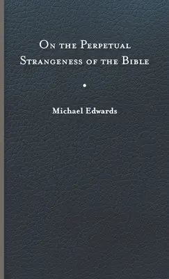 Despre stranietatea perpetuă a Bibliei - On the Perpetual Strangeness of the Bible