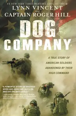 Compania câinilor: O poveste adevărată a soldaților americani abandonați de înaltul lor comandament - Dog Company: A True Story of American Soldiers Abandoned by Their High Command