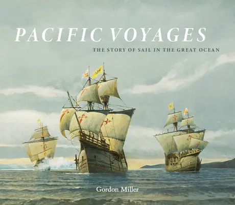 Pacific Voyages: Povestea navigației în Marele Ocean (The Story of Sail in the Great Ocean) - Pacific Voyages: The Story of Sail in the Great Ocean